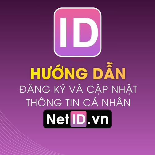 Hướng Dẫn Đăng Ký Tài Khoản NetID Và Cập Nhật Thông Tin Đầy Đủ